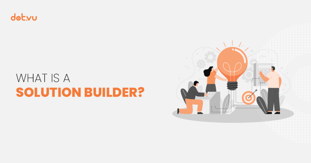 What Is a Solution Builder - Header- Blog - Dot.vu