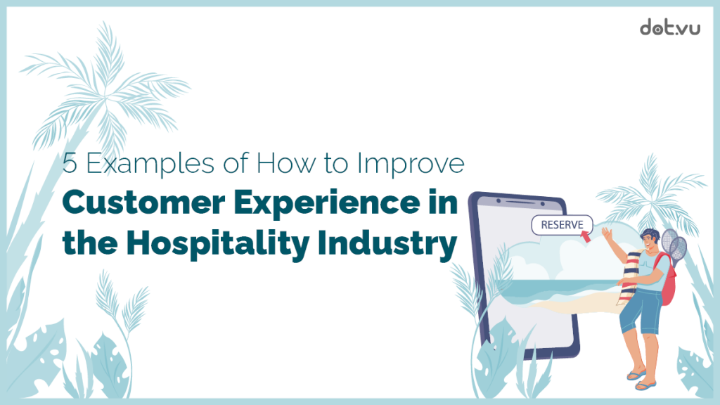 5 examples of how to improve customer experience in the hospitality industry