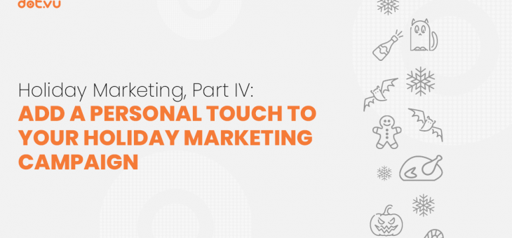 Holiday Marketing, Part IV: Add a Personal Touch to Your Holiday Marketing Campaign