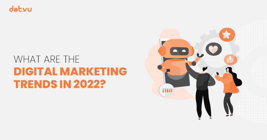 Dot.vu Digital Marketing Trends 2022