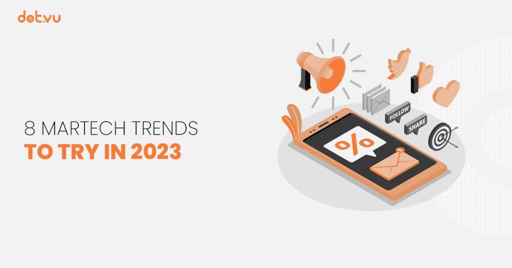 8 Martech trends to try in 2023
