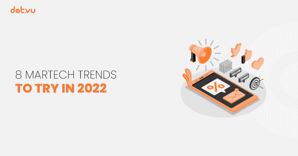8 martech trends to try in 2022. Don't miss out on these marketing technology trends!