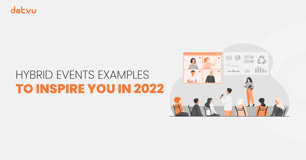 Hybrid events examples to inspire you in 2022. We answer your questions: what is a hybrid event, how to host a hybrid event and what's the future of the event industry
