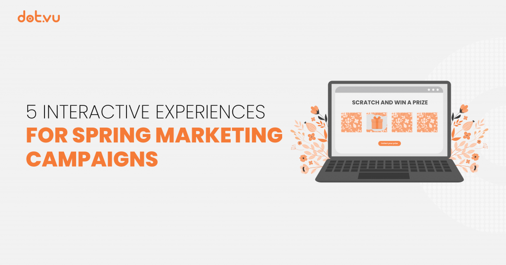 5 Interactive Experiences to create the best Spring Marketing Campaigns