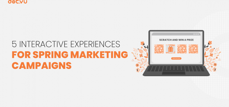 5 Interactive Experiences for Spring Marketing Campaigns