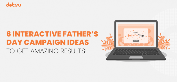 6 Interactive Father’s Day Campaign ideas to get amazing results!