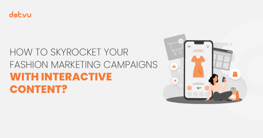 How to skyrocket your Fashion Marketing Campaigns with Interactive Content
