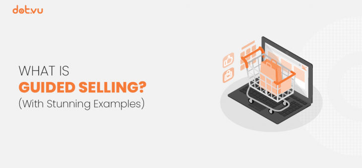 What is Guided Selling? (With Stunning Examples)