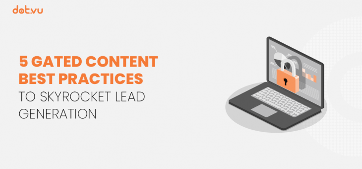 5 Gated content best practices to skyrocket lead generation