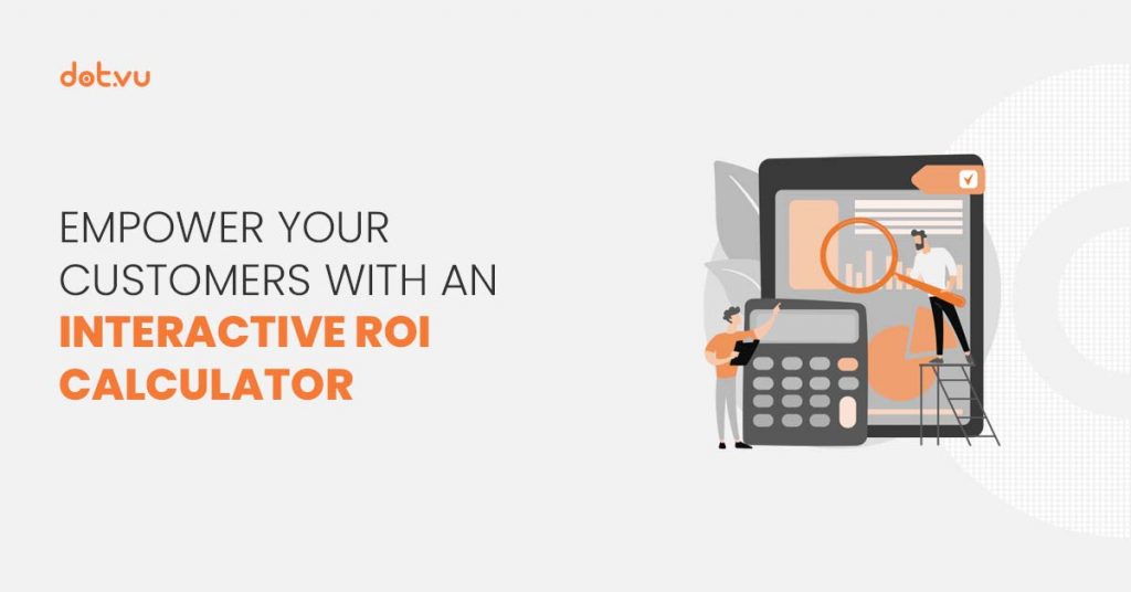 Empower your customers with an Interactive ROI Calculator blog by Dot.vu