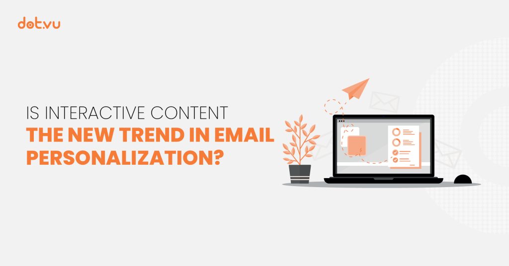 Is Interactive Content the new trend in email personalization?