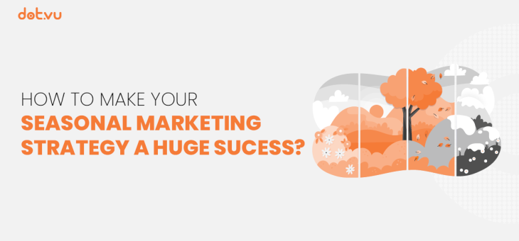 How to make your seasonal marketing strategy a huge success?