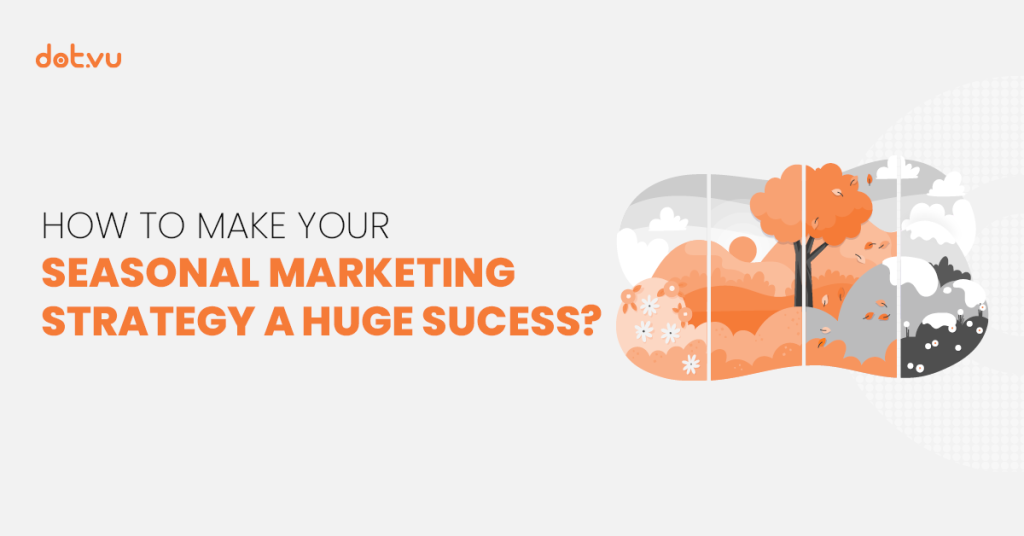 Make your seasonal marketing strategy a huge success