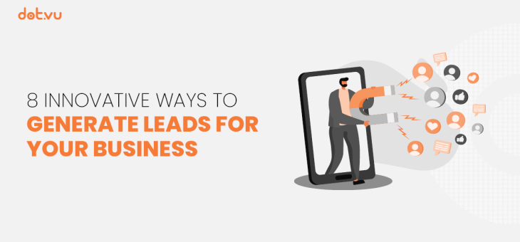 8 Innovative ways to generate leads for your business