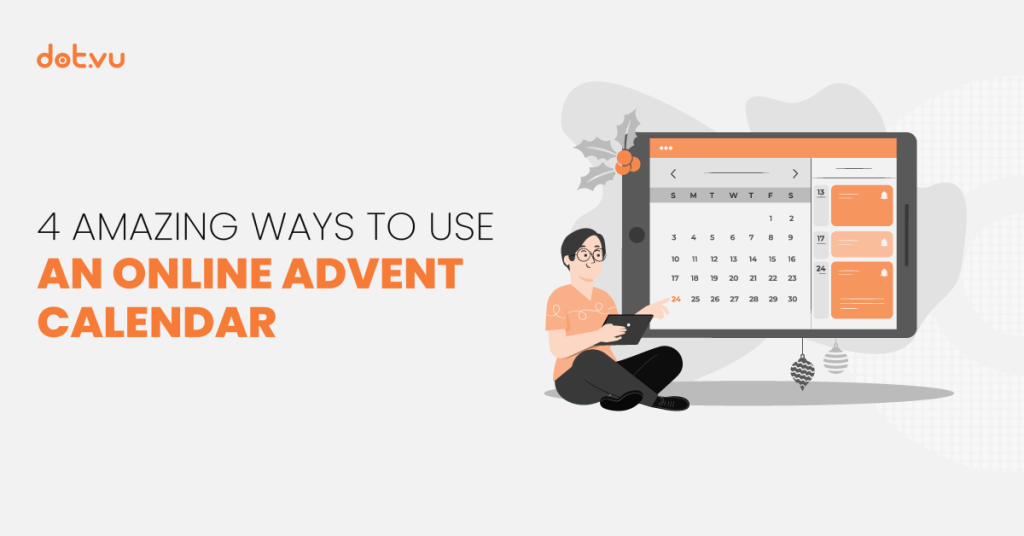 4 Amazing ways to use an Online advent calendar. Blog by Dot.vu