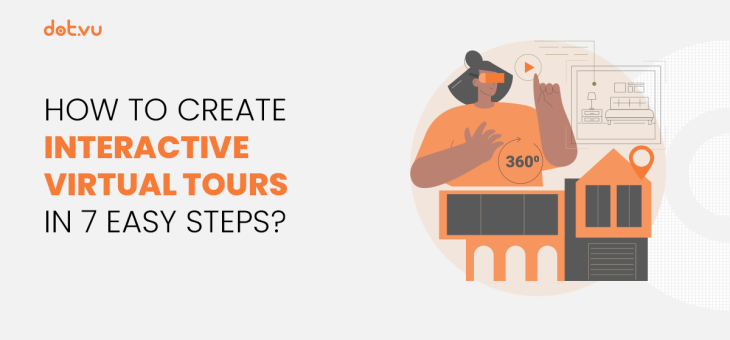 How to create Interactive Virtual Tours in 7 easy steps?