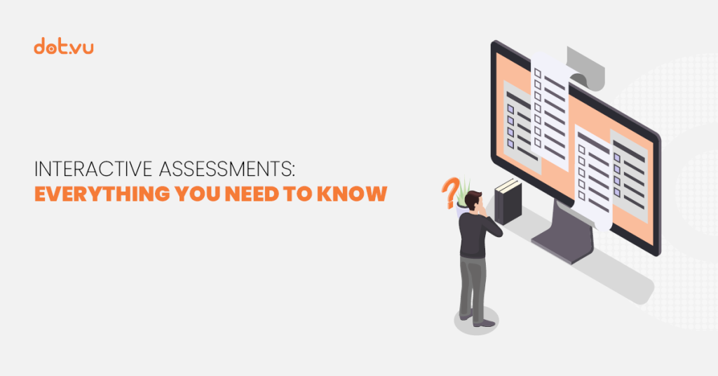 Interactive Assessments: everything you need to know Blog post by Dot.vu