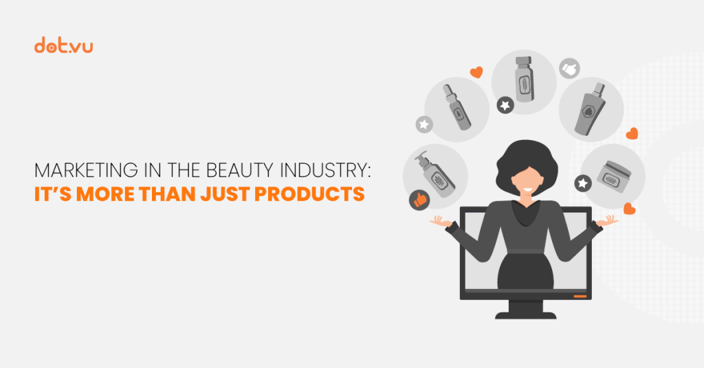 Marketing in the beauty industry: it’s more than just products