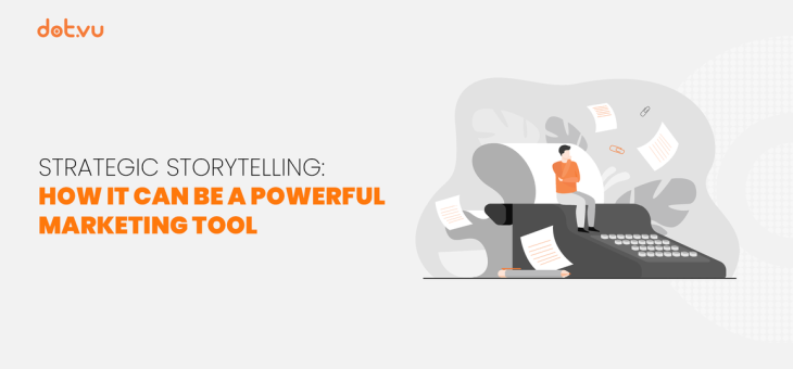 Strategic storytelling: How it can be a powerful marketing tool