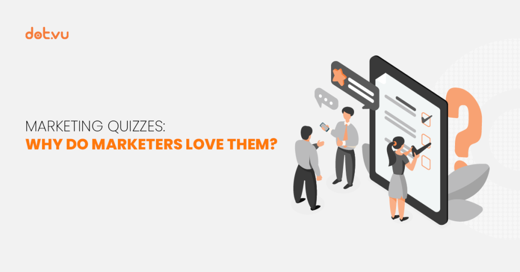 Marketing Quizzes: why do marketers love them Blog cover by Dot.vu