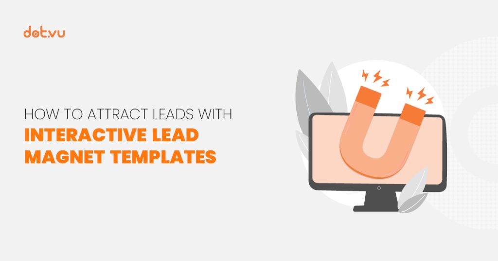How to attract leads with Interactive Lead Magnet templates Blog post by Dot.vu