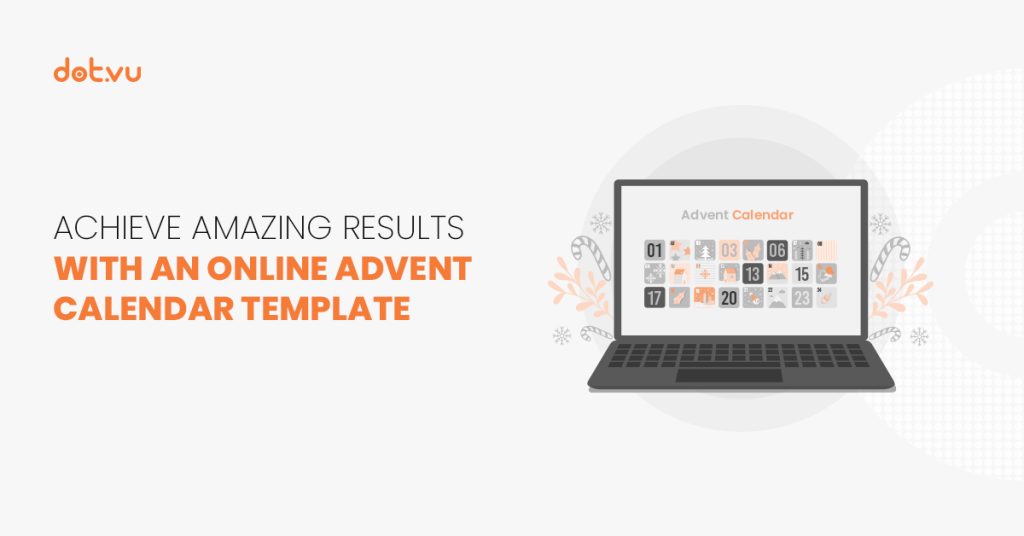 Achieve amazing results with an Online Advent Calendar template Blog post by Dot.vu
