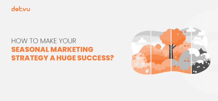 How to make your seasonal marketing strategy a huge success?
