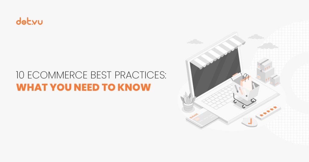 10 Ecommerce Best Practices: what you need to know Blog post by Dot.vu