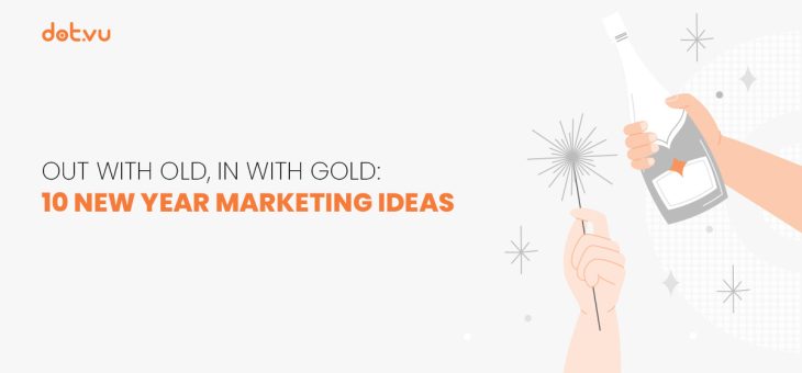 Out with old, in with gold: 10 New Year marketing ideas