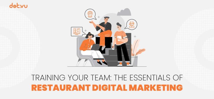 Training Your Team: The Essentials of Restaurant Digital Marketing