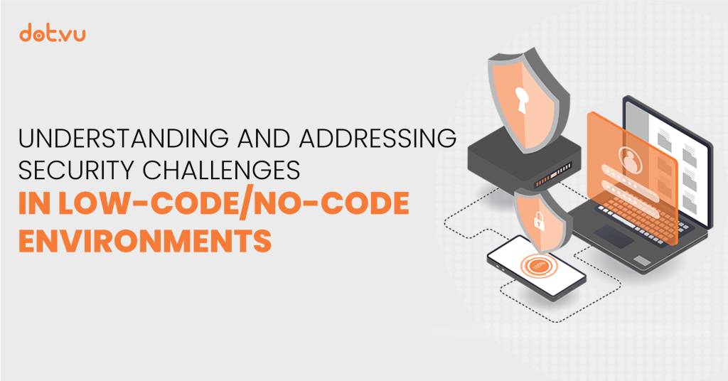Understanding and Addressing Security Challenges in Low-Code/No-Code Environments