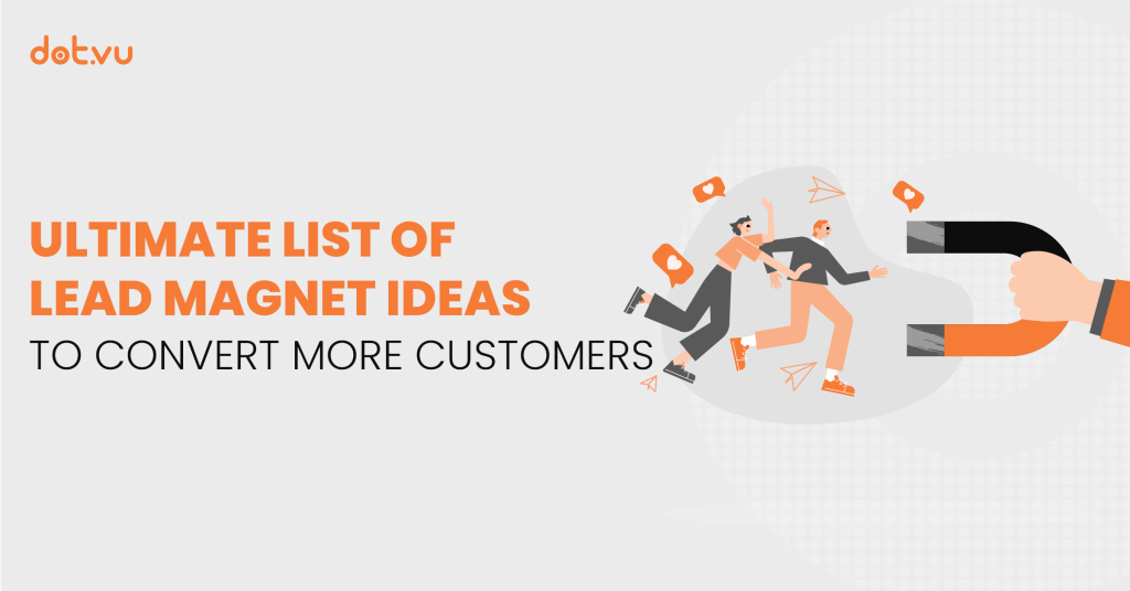 Ultimate list of lead magnet ideas to convert more customers Blog post by Dot.vu