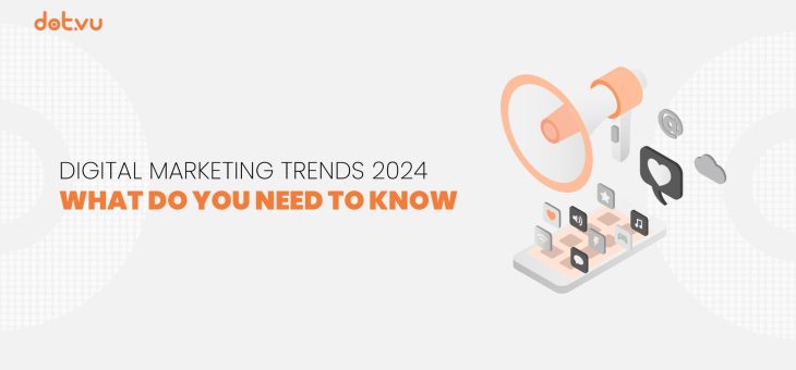 Digital marketing trends 2024: what you need to know 