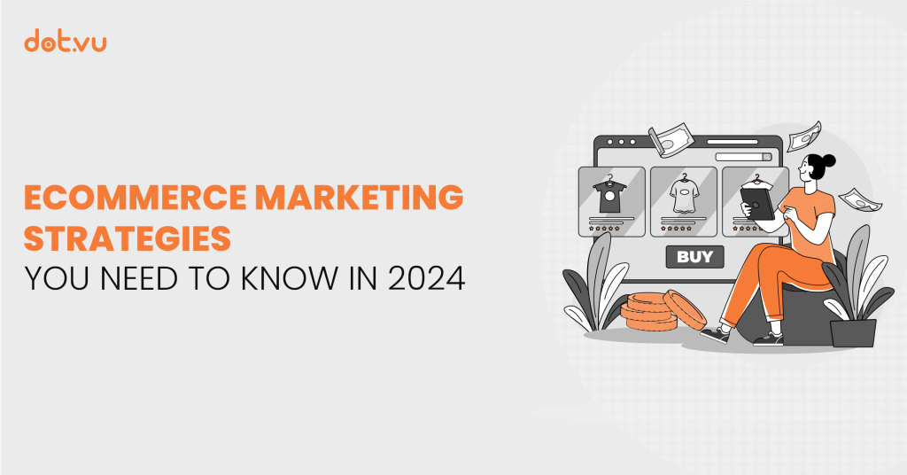 Ecommerce marketing strategies you need to know in 2024 Blog post