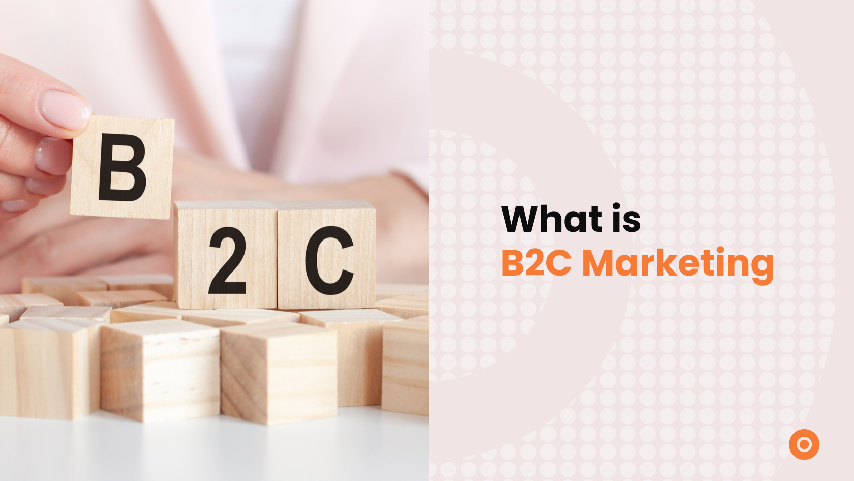 What is B2C Marketing: Everything You Need to Know 